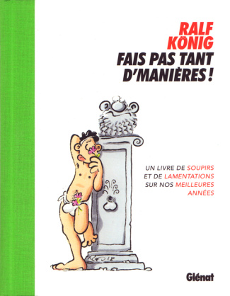 Fais pas tant d'manières ! Un livre de soupirs et de lamentations sur nos meilleures années