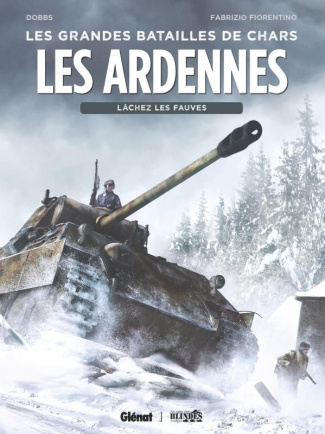 Les grandes batailles de chars : Les Ardennes. Lâchez les fauves