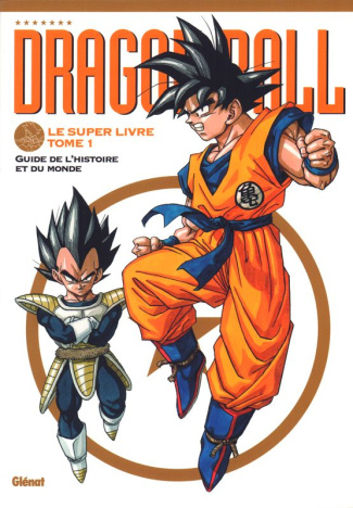 Dragon Ball - Le super livre Tome 1 : Guide de l'histoire et du monde