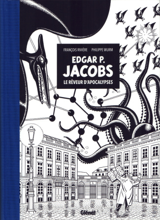 Edgard P. Jacobs, le Rêveur d'apocalypses - Edition spéciale en noir & blanc