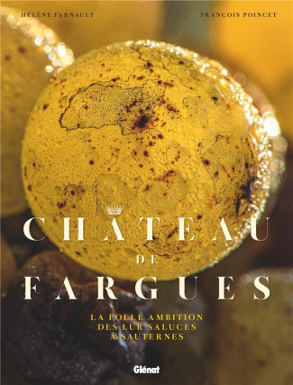 Château de Fragues. La folle ambition des Lur Saluces à Sauternes
