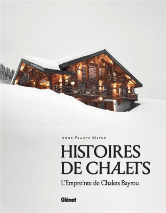 Histoires de chalets. L'empreinte de Chalets Bayrou