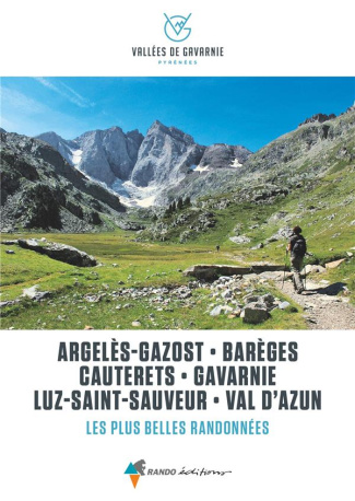 Vallées de Gavarnie, les plus belles balades et randonnées. Argelès-Gazost, Barèges, Cauterets, Gava