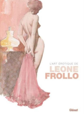 L'art érotique de Leone Frollo Tome 1