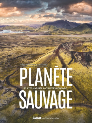 Planète sauvage. 150 sites naturels à travers le monde