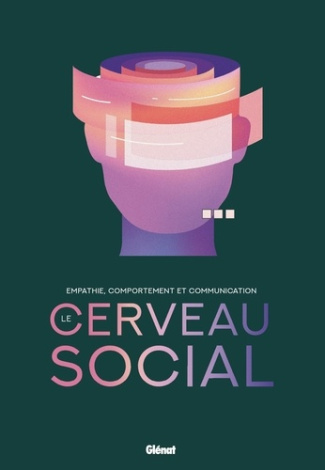 Le cerveau social. Empathie, comportement et communication