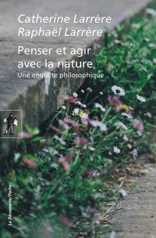 Penser et agir avec la nature. Une enquête philosophique