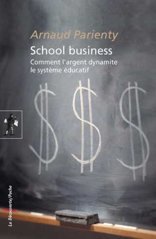 School business. Comment l'argent dynamite le système éducatif