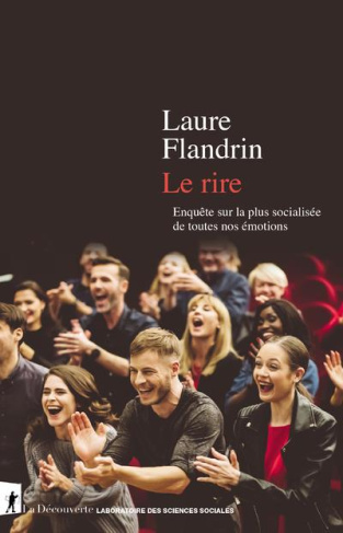Le rire. Enquête sur la plus socialisée de toutes nos émotions
