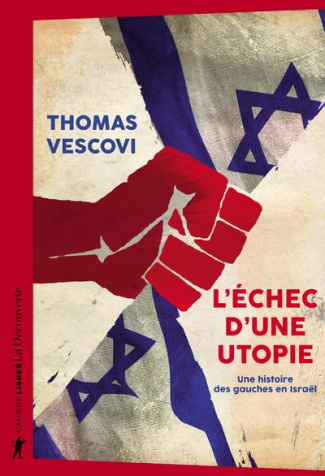 L'échec d'une utopie. Une histoire des gauches en Israël