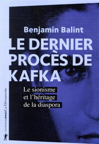 Le dernier procès de Kafka. Le sionisme et l'héritage de la diaspora