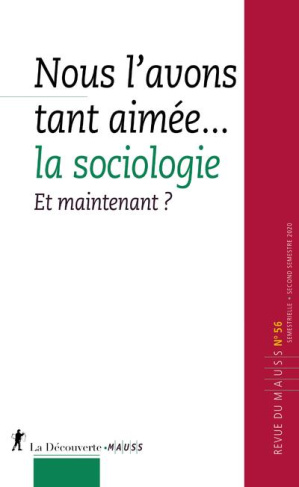 Revue du MAUSS N° 56, second semestre 2020 : Nous l'avons tant aimée... la sociologie. Et maintenant