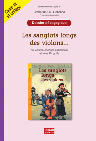 Les sanglots longs des violons... de Violette Jacquet-Silberstein et Yves Pinguilly. Dossier pédagog
