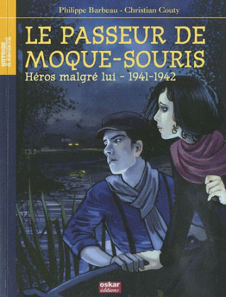Paul et Rachel : Le passeur de Moque-Souris. Héros malgré lui, 1941-1942