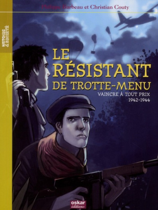 Paul et Rachel : Le résistant de Trotte-Menu. Vaincre à tout prix, 1942-1944