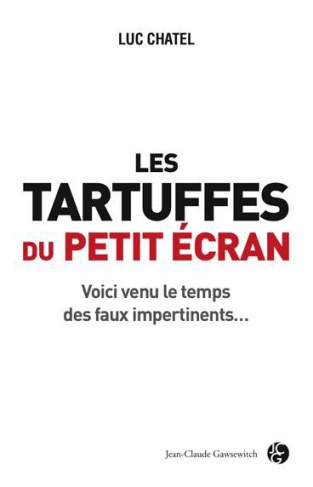 Les Tartuffes du petit écran / De Thierry Ardisson à Eric Zemmour, le bal des faux impertinents