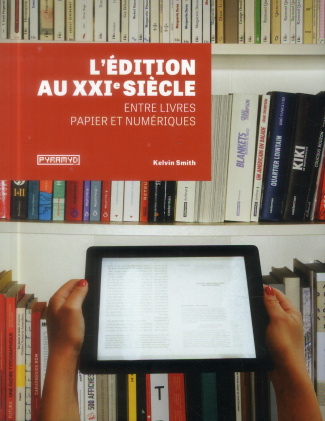 L'édition au XXIe siècle. Entre livres papier et numériques