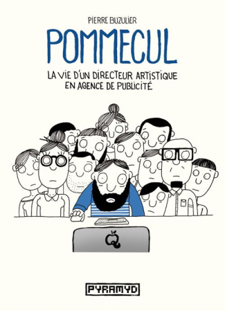 Pommecul Tome 1 : La vie d'un directeur artistique en agence de publicité