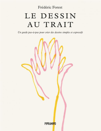 Le dessin au trait. Un guide pas-à-pas pour créer des dessins simples et expressifs