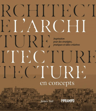 L'architecture en concepts. Inspirations pour des stratégies, pratiques et idées créatives