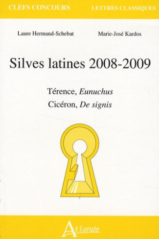 Silves latines 2008-2009. Térence, Eunuchus ; Cicéron, De signis