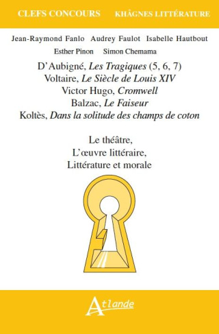 Le théâtre, l'oeuvre littéraire, littérature et morale. D'Aubigné, Les Tragiques (5, 6, 7) ; Voltair