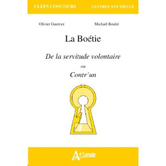 La Boétie. De la servitude volontaire ou Contr'un