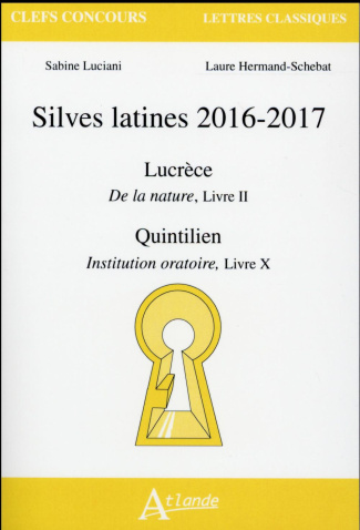 Silves latines 2016-2017. Lucrèce, De la nature, Livre II ; Quintilien, Institution oratoire, Livre