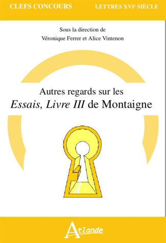 Autres regards sur les Essais, livre III de Montaigne