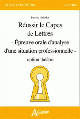 Réussir le Capes de lettres. Epreuves orale d'analyse d'une situation professionelle option théâtre