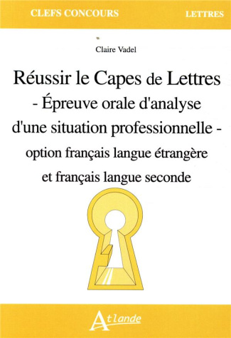 Réussir le Capes de Lettres. Epreuve orale d'analyse d'une situation professionnelle option français