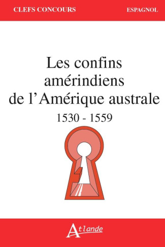 Les confins amérindiens de l’Amérique australe 1530-1559
