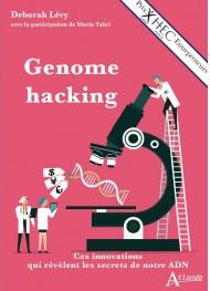 Genome hacking. Ces innovations qui révèlent les secrets de notre ADN