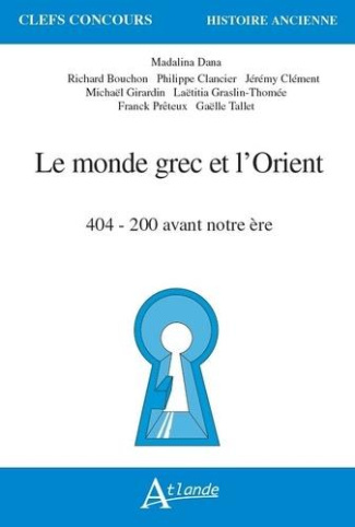 Le monde grec et l'Orient. 404 - 200 avant notre ère