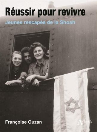 Réussir pour revivre. Jeunes rescapés de la Shoah