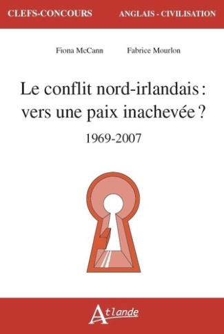 Le conflit nord-irlandais. Vers une paix inachevée ? (1969-2007)