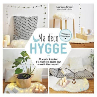 Ma déco hygge. 20 projets à réaliser à la machine à coudre pour se sentir bien chez soi !