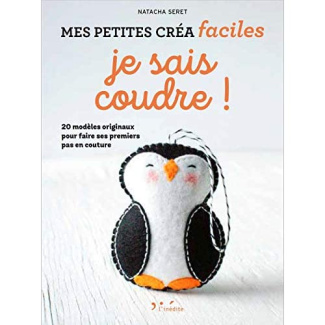 Je sais coudre ! 60 modèles originaux pour faire ses premiers pas en couture