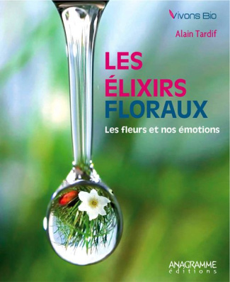 LES ELIXIRS FLORAUX - LES FLEURS ET NOS EMOTIONS