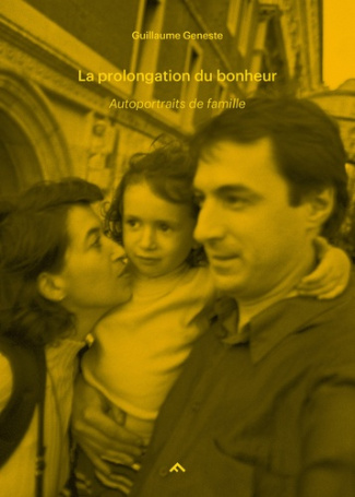 La prolongation du bonheur. Autoportraits de famille #2 (1999-2006)