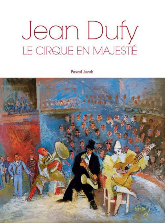 Jean Dufy. Le cirque en majesté, Edition bilingue français-anglais