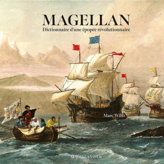 Magellan. Dictionnaire d'une épopée révolutionnaire