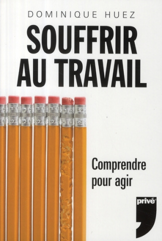 Souffrir au travail. Comprendre pour agir
