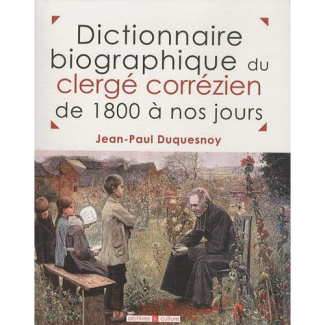 Dictionnaire biographique du clergé corrézien de 1800 à nos jours