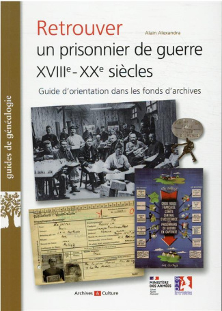 Retrouver un prisonnier de guerre XVIIIe-XXe siècles. Guide d'orientation dans les fonds d'archives
