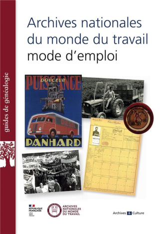 Archives nationales du monde du travail : mode d'emploi. Guide d'orientation dans les fonds d'archiv