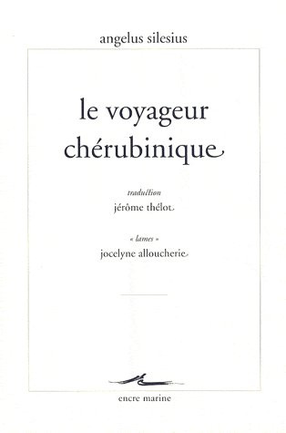 Le voyageur chérubinique. Ou épigrammes et maximes spirituelles pour conduire à la contemplation de