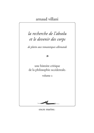 Une histoire critique de la philosophie occidentale. Volume 2, La recherche de l'absolu et le deveni