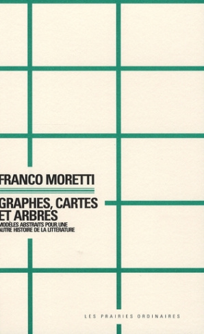 Graphes, cartes et arbres. Modèles abstraits pour une autre histoire de la littérature