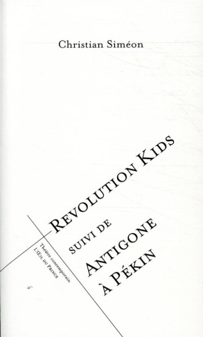 Revolution Kids suivi de Antigone à Pékin
